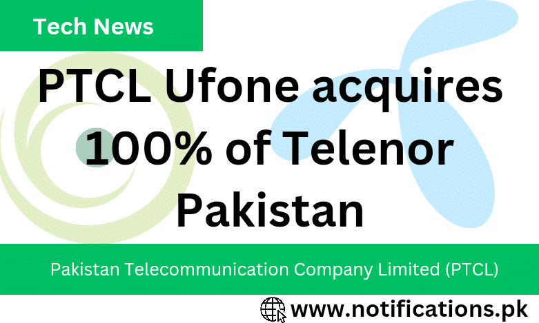 PTCL Ufone acquires 100% of Telenor Pakistan