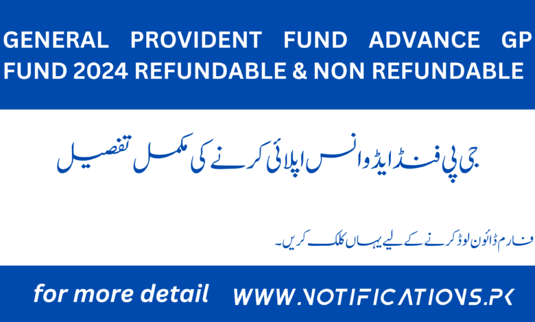 General Provident Fund Advance GP Fund 2024 Refundable & Non Refundable
