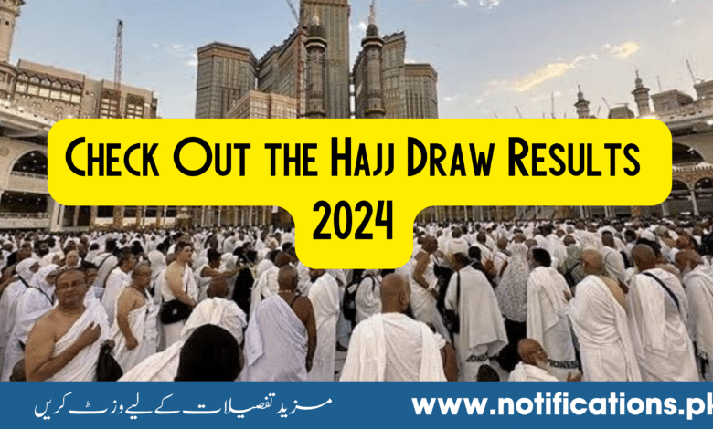 Check Out the Hajj Draw Results 2024