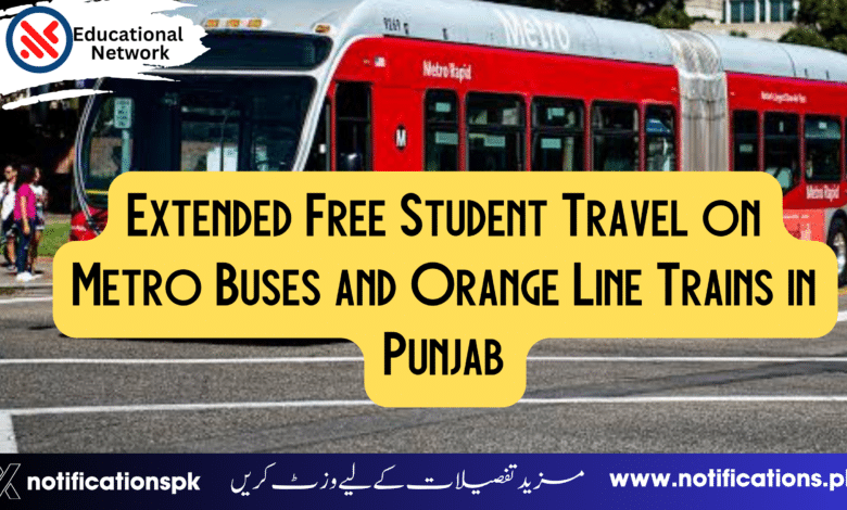 Extended Free Student Travel on Metro Buses and Orange Line Trains in Punjab