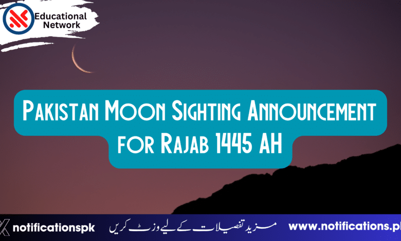 Pakistan Moon Sighting Announcement for Rajab 1445 AH