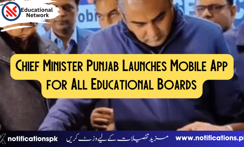 Chief Minister Punjab Launches Mobile App for All Educational Boards
