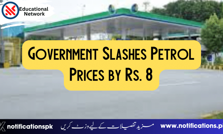 Government Slashes Petrol Prices by Rs. 8