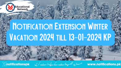 Notification Extension Winter Vacation 2024 till 13-01-2024 KP