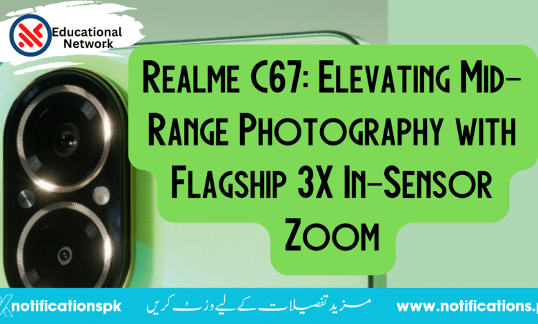 Realme C67: Mid-Range Photography with Flagship 3X In-Sensor Zoom
