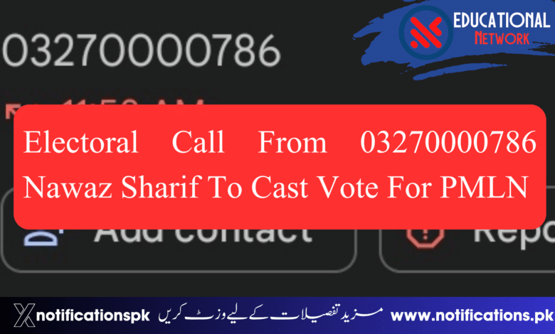 Electoral Call From 03270000786 Nawaz Sharif To Cast Vote For PMLN